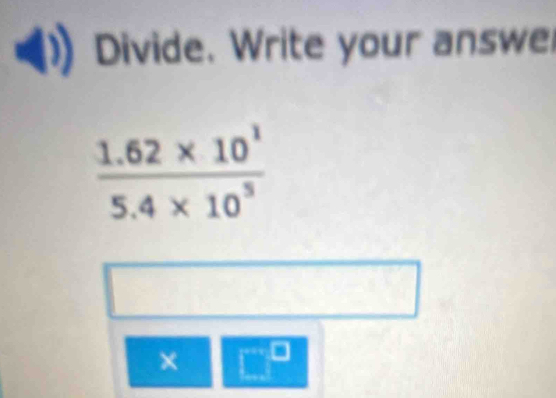 Divide. Write your answe
×