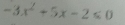 -3x^2+5x-2≤ 0