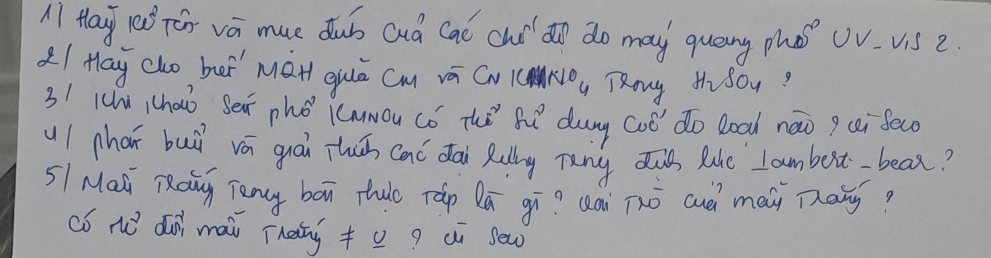 Hay 1e Tón vá mue dub auó caó chó) do do may queny phó ovvs 2 
21 Hay cho ber' MaH guā Cm vá CV CNDy TRony th SOu? 
31 1hi haò Sei phó Kunou Có The hǔ dung coǒ do Boad nào q cei fec 
u1 hon buǔ vá quái Thuǔn canc dài Rullg Tuny lhe Iambext-beax? 
5I Mali TRay Teny bon tuo ráp Qā gi? Qài Thō cuè mai Tāng? 
có nǒ dn mài Thang+o ? aù sew