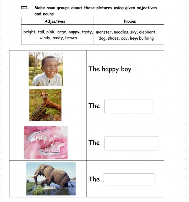 Make noun groups about these pictures using given adjectives
and nouns