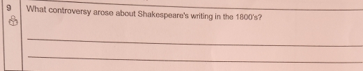 What controversy arose about Shakespeare's writing in the 1800's?_ 
_ 
_