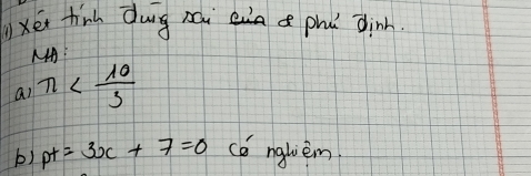 xér thinh dung nou phu dinh 
AA 
ai n
b) pt=3x+7=0 cá nglièm