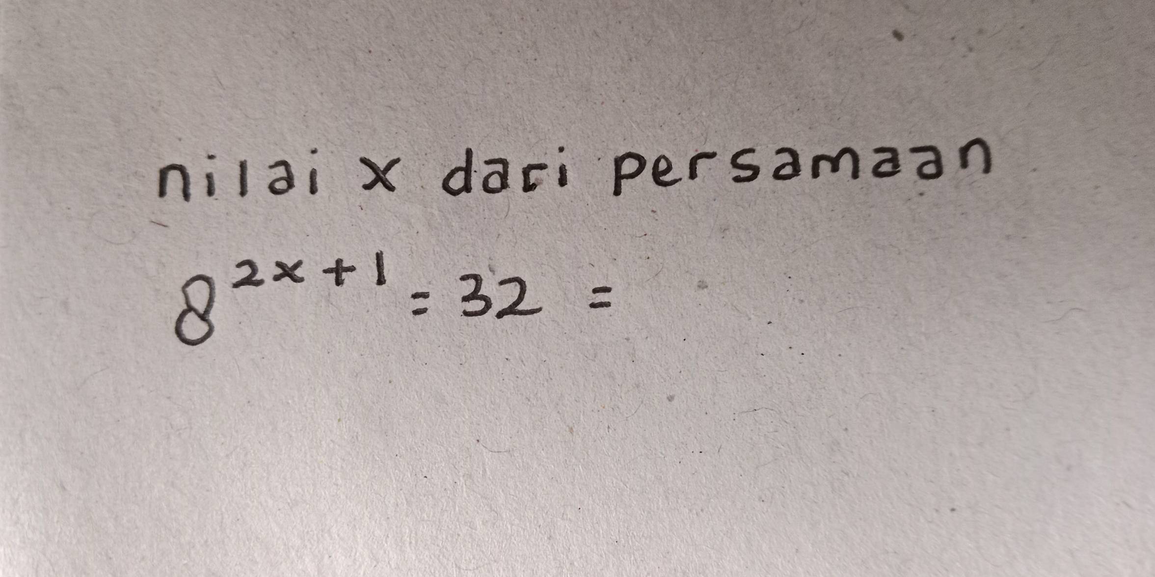 nilài x daci persamaan
8^(2x+1)=32=