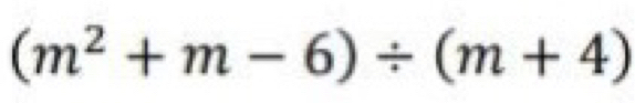 (m^2+m-6)/ (m+4)