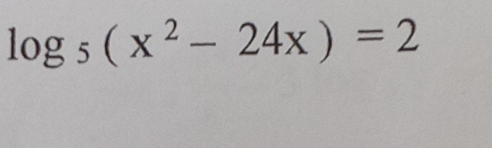 log _5(x^2-24x)=2