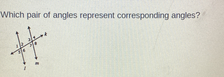 Which pair of angles represent corresponding angles?