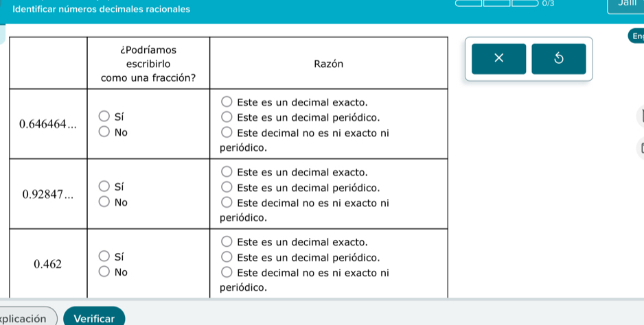 Identificar números decimales racionales 0/3 Jail 
En 
plicación Verificar