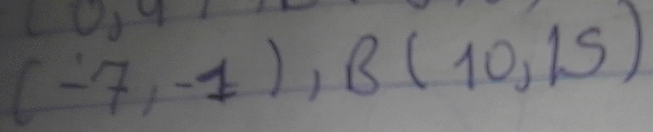 v2y
(-7,-1), B(10,15)