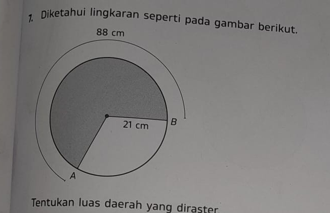 Diketahui lingkaran seperti pada gambar berikut. 
Tentukan luas daerah yang diraster.