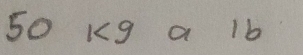 50 1<9</tex> a 1 b