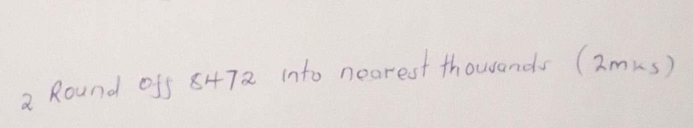 a Round of5 847a into nearest thouands (2m(s)