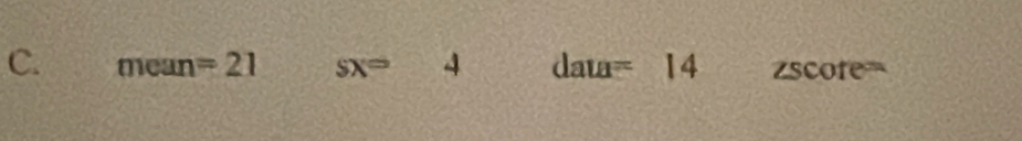 mean=21 sx= -2(-3) 4 dau=14 ∠ score^(th)