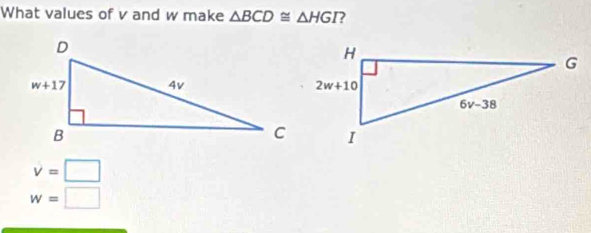 What values of v and w make △ BCD≌ △ HGI
v=□
w=□