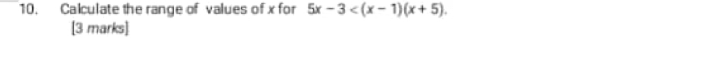 Calculate the range of values of x for 5x-3 . 
[3 marks]