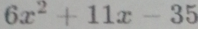 6x^2+11x-35