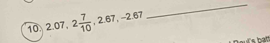 2.07, 2 7/10 , 2.67, -2.67
_ 
o l's batt