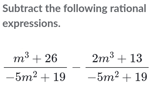 Subtract the following rational
expressions.