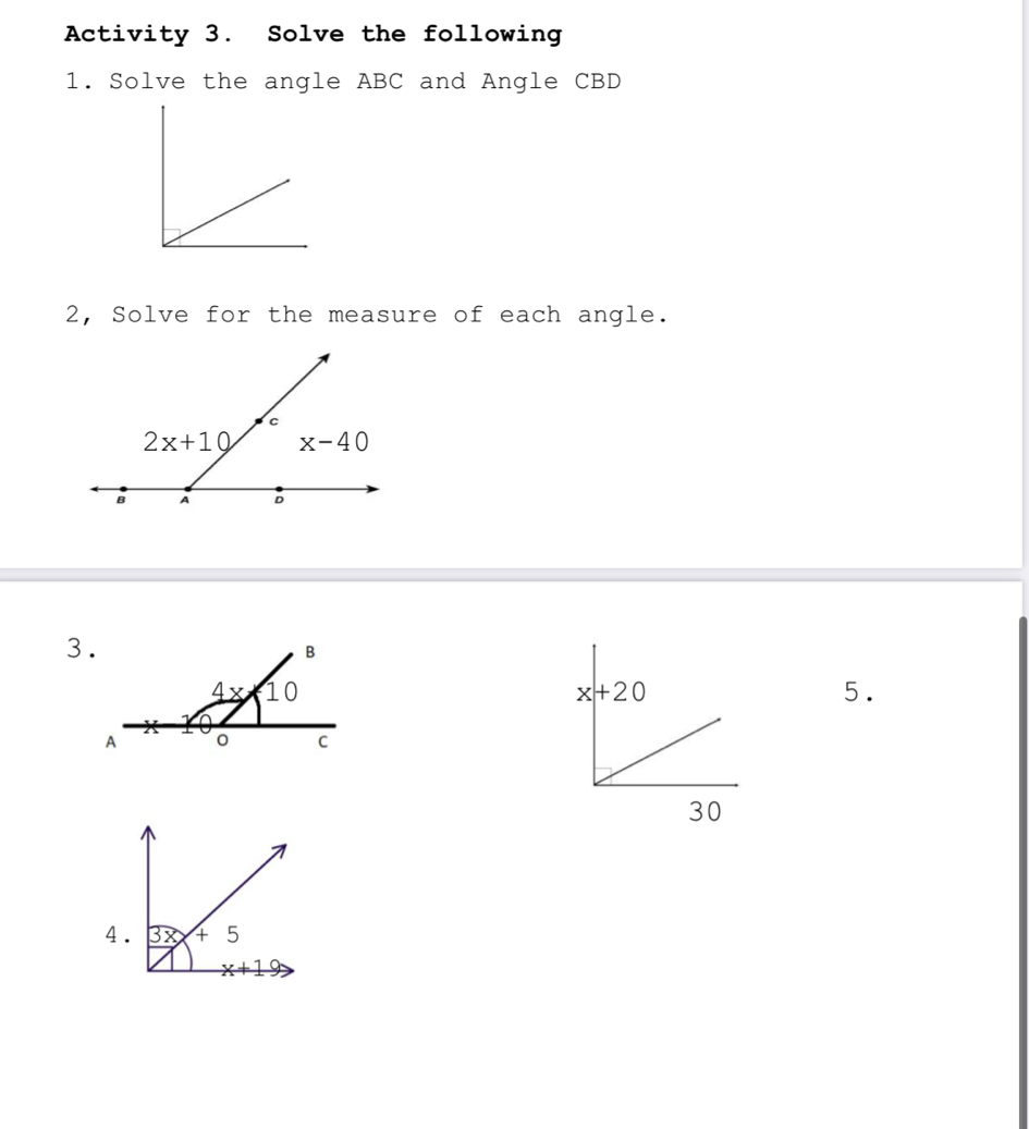 Activity 3. Solve the following
1. Solve the angle ABC and Angle CBD
2, Solve for the measure of each angle.
3.
5.
4