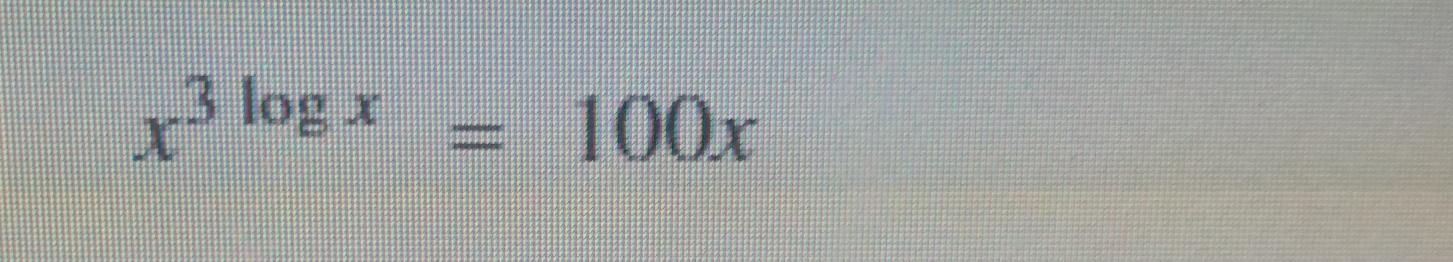 x^(3log x)=100x