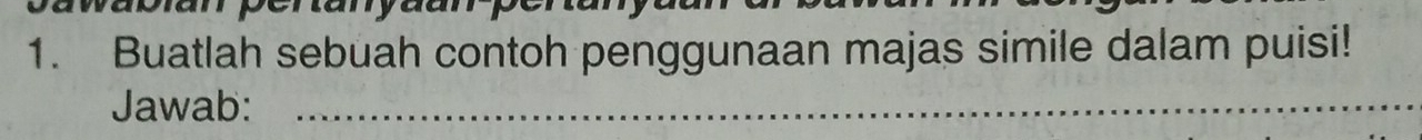 Buatlah sebuah contoh penggunaan majas simile dalam puisi! 
Jawab:_