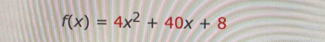 f(x)=4x^2+40x+8