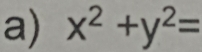 x^2+y^2=