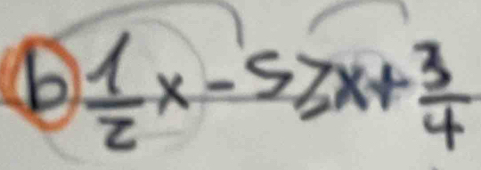  1/2 x-5≥slant x+ 3/4 