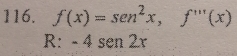 f(x)=sen^2x,f'prime prime (x)
R:-4sen2x