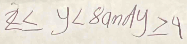 2≤ y<8andy≥slant 4