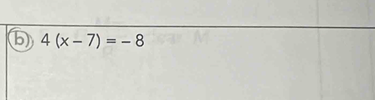 ⑤ 4(x-7)=-8