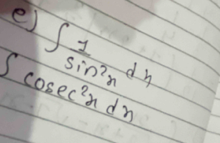 ∈t  1/sin^2x dx
∈t cosec^2xdx