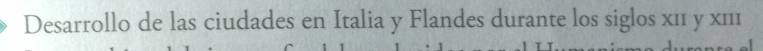 Desarrollo de las ciudades en Italia y Flandes durante los siglos x11 y x111