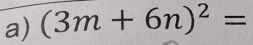 (3m+6n)^2=