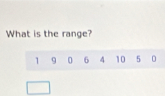 What is the range?
1 9 0 6 4 10 5 0