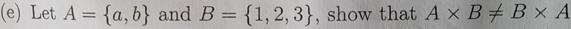 Let A= a,b and B= 1,2,3 , show that A* B!= B* A