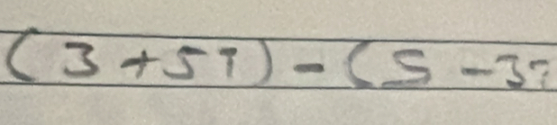 (3+5i)-(5-3i