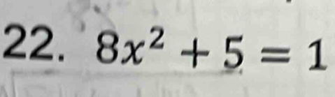 8x^2+5=1