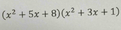 (x^2+5x+8)(x^2+3x+1)