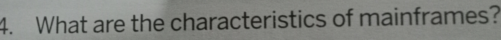What are the characteristics of mainframes?
