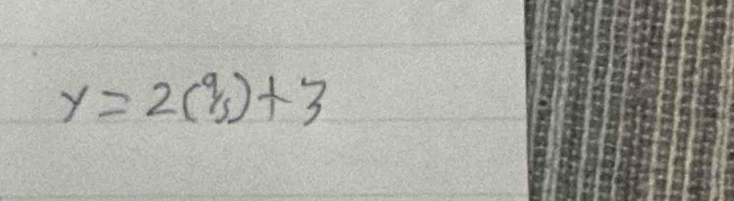 y=2(% )+3/_1)+3