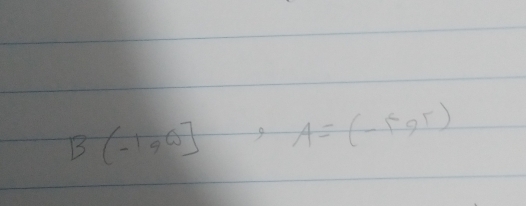 B(-1,0] 9 A=(-5,-2)