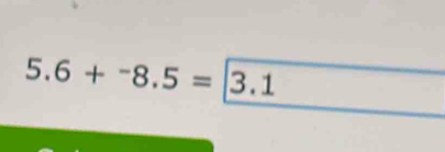 5.6+^-8.5=|3.1