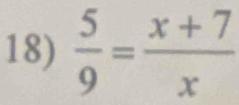  5/9 = (x+7)/x 