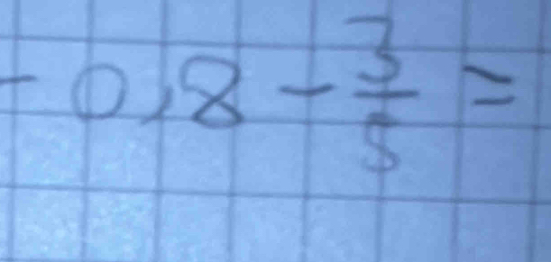 -0,8- 3/5 =