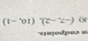 en endpoints. 
8) (-7,-2),(10,-1)