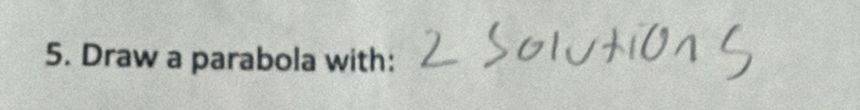 Draw a parabola with: