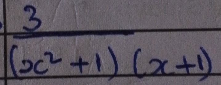  3/(x^2+1)(x+1) 