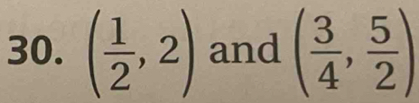 ( 1/2 ,2) and ( 3/4 , 5/2 )