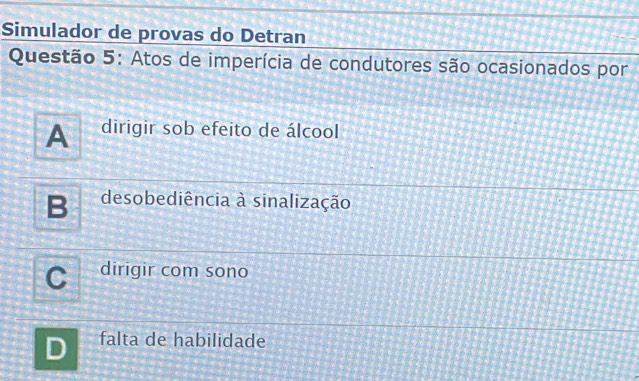 Resolvido:Simulador de provas do Detran Questão 5: Atos de imperícia de ...