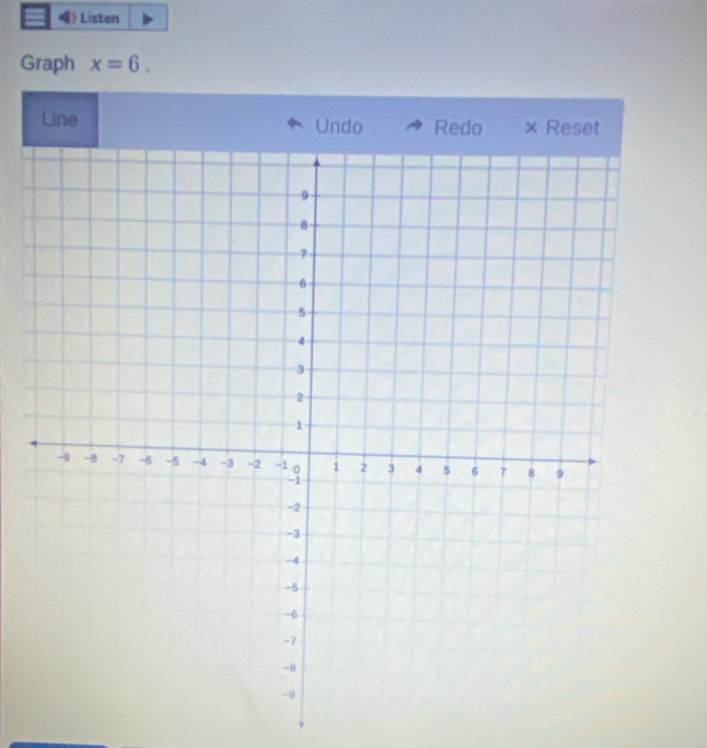 Listen 
Graph x=6. 
Line Undo Redo × Reset